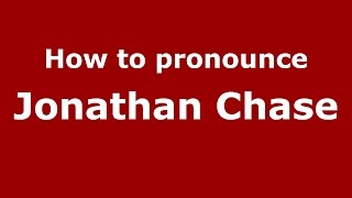 How to pronounce Jonathan Chase