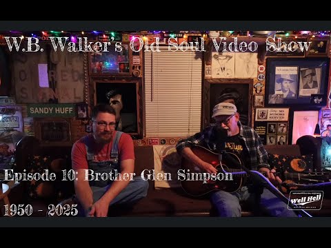 W.B. Walker's Old Soul Video Show: Episode 10 - Brother Glen Simpson