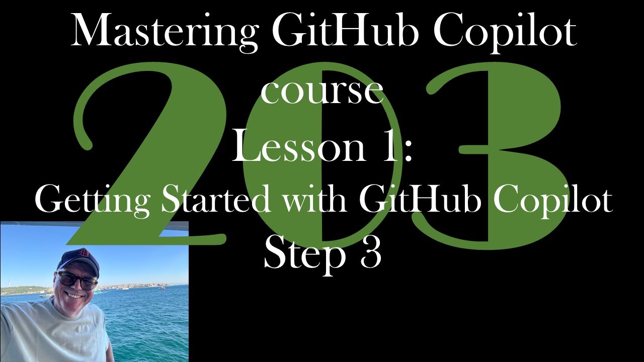 Mastering GitHub Copilot course: Getting Started with GitHub Copilot, Step 3 [GCast 203]