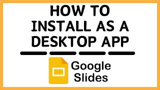 How to Install Google Slides as a Desktop App | Easy Step-by-Step Tutorial