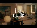 The Love The B(l)inds Us