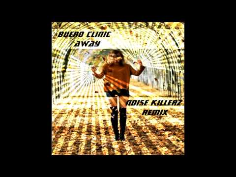 Bueno Clinic - Away (Noise Killerz Remix)