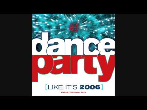 Dance Party (Like It's 2006) - Mixed By The Happy Boys