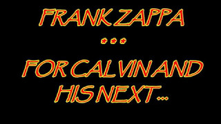 FRANK ZAPPA --  FOR CALVIN AND HIS NEXT TWO HITCHHIKERS