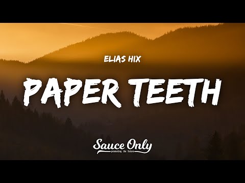 Elias Hix - Paper Teeth (Lyrics)