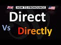 How to Pronounce Direct VS. Directly