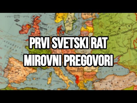PRVI SVETSKI RAT | Versajski Sporazum i Ostali Mirovni Pregovori