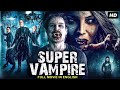 Hollywood Movie SUPER VAMPIRE Horror Action Movie Vampire Full Movie In English HD 1080P
