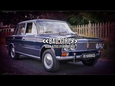 Alan Aztec (feat. Belkv) - Bad Girl (8D AUDIO)