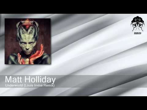 Matt Holliday - Underworld - Louis Irvine Remix (Bonzai Progressive)