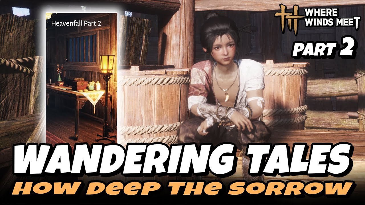 How Deep The Sorrow - Heavenfall Part 2 (Wandering Tales) | Where Winds Meet