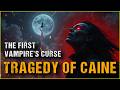 The Untold Tragedy Of Caine The First Vampire S Curse Tales From The Forbidden