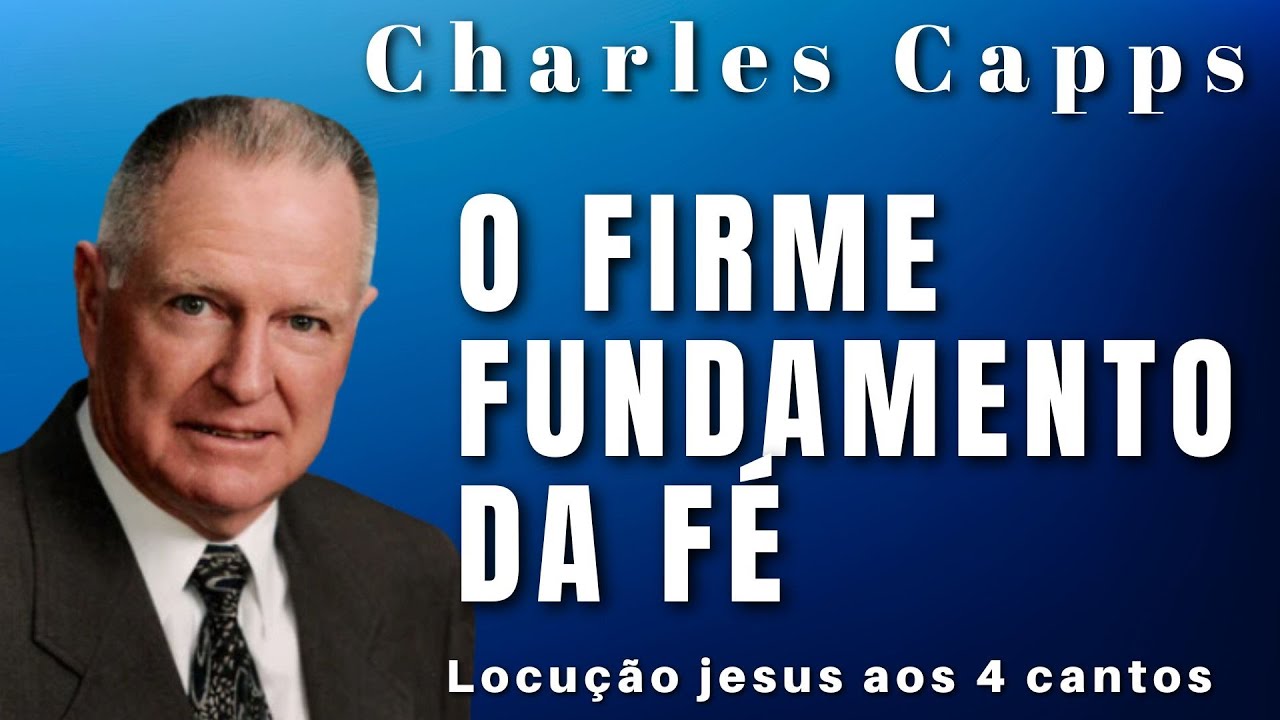 Charles Capps - O FIRME FUNDAMENTO DA FÉ. Em Português.