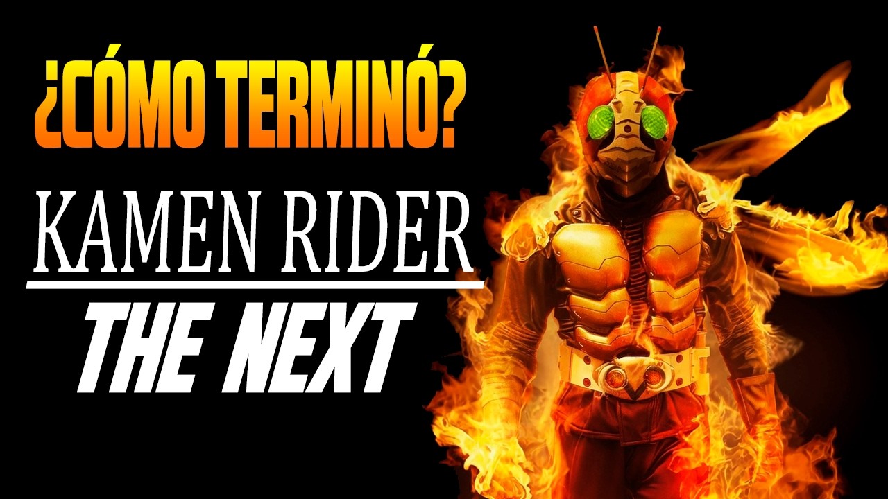 KAMEN RIDER THE NEXT RESUMEN | ¿CÓMO TERMINÓ? | SERIES NICO