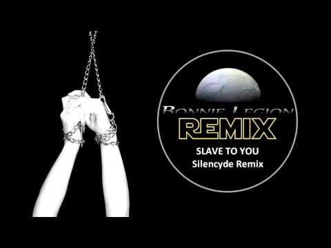 Bonnie Legion - Slave To You (Silencyde Remix)