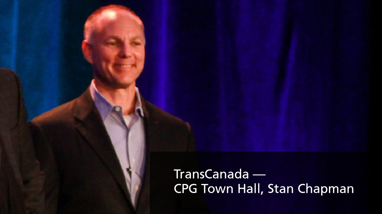 TransCanada — CPG Town Hall, Stan Chapman
