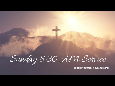 Sunday morning  8:30 AM Service Live: CSI Christ Church Virugambakkam