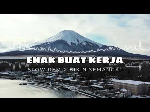 DJ  SLOW ENAK  BANGET | REMIX ENAK BANGET