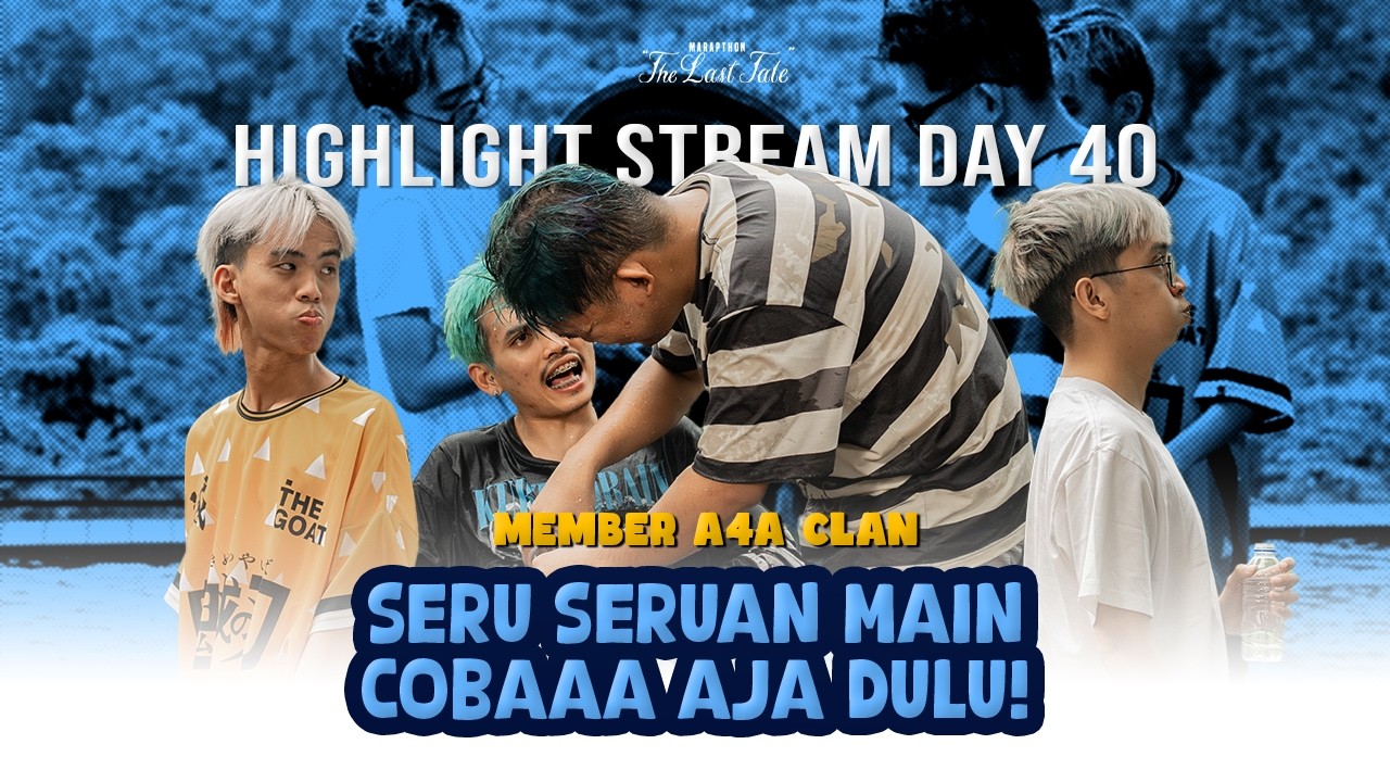 AAA CLAN CHALLENGE BARENG DI COBAAA AJA DULU!  - MARAPTHON THE LAST TALE DAY 40 HIGHLIGHT