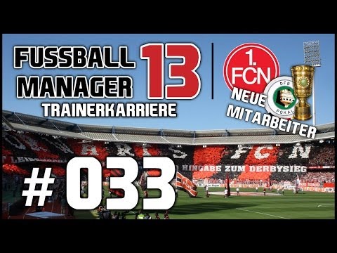 FUSSBALL MANAGER 13 | Karriere #033 - DFB Pokal & neue Mitarbeiter [deutsch/HD] [1. FC Nürnberg]