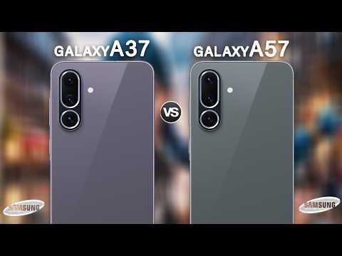 Samsung Galaxy A57 Vs Samsung Galaxy A37 | What's New?