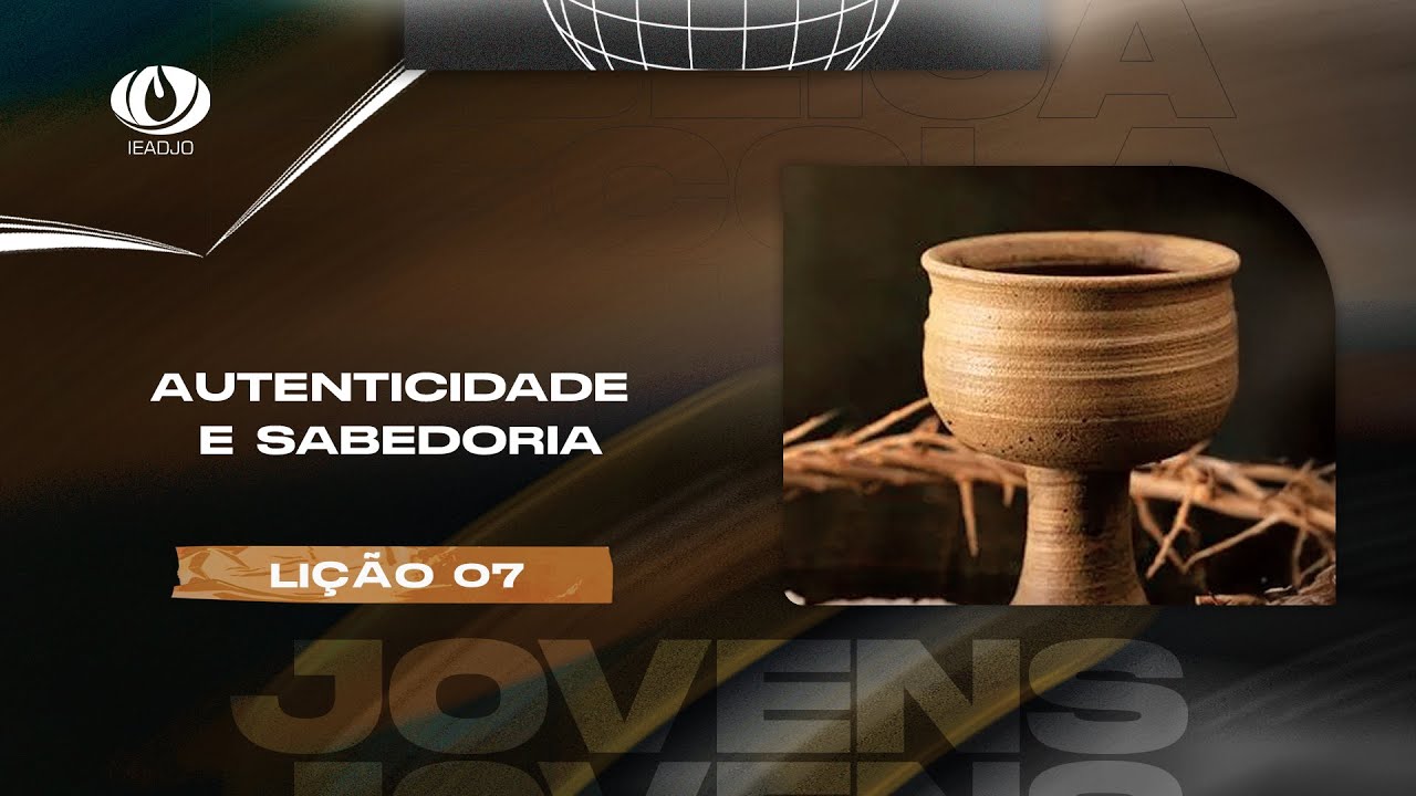Pré-Aula IEADJO | Jovens |  LIÇÃO 07: Autenticidade e Sabedoria