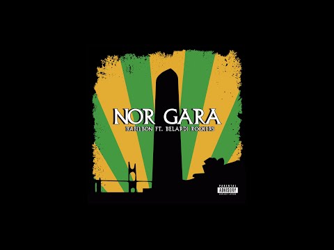 Babilbon Ft. Belardi Rockers - NOR GARA