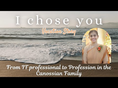 I Chose You: From IT Professional to Profession in the Canossian Family