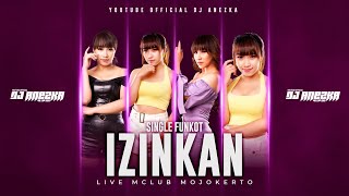 Download lagu FUNKOT IZINKAN YANG PERNAH VIRAL !!! BY DJ ANEZKA ON THE MIX mp3