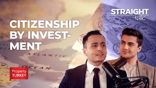 Turkish Citizenship by Investment | STRAIGHT TALK EP. 23