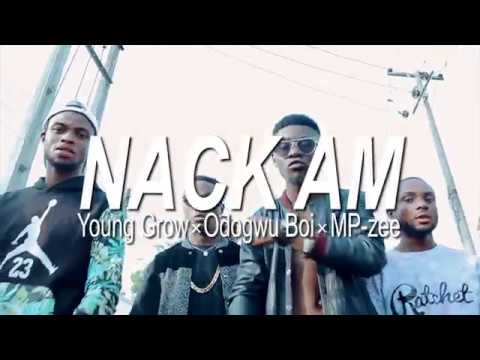 -NACK AM- Young Grow x Odogwu Boi x MP zee -Official Video