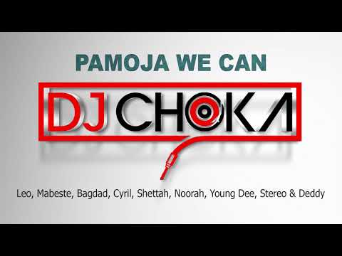 DJ Choka ft. Leo, Mabeste, Bagdad, Cyril, Shettah, Noorah, Young Dee, Stereo & Deddy - PAMOJA WE CAN