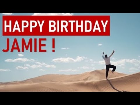 Happy Birthday JAMIE! Today is your day!