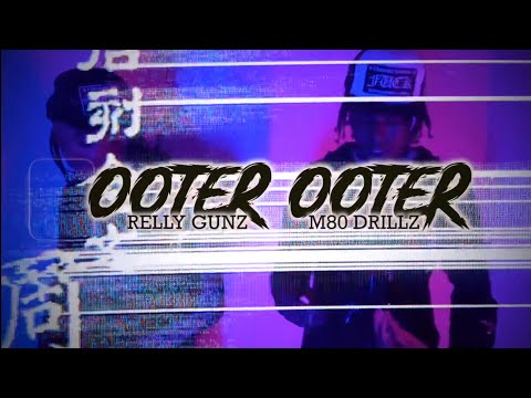 Relly Gunz x M80 Drillz - OOTER OOTER Official Music Video (Prod. MENVCE) ( Dir. B.A.G TV )