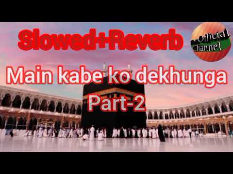 Main Kabe Ko Daikhu Ga (part-2)•byHafiz Tahir Qadri•|| slowed+Reverb