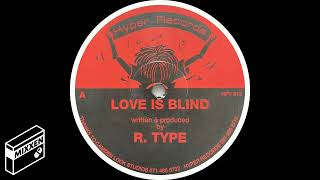 R. Type - A Love Is Blind