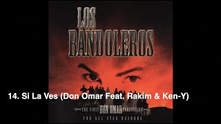 14. Si La Ves (Don Omar Feat. Rakim &amp; Ken-Y) (Álbum Los Bandoleros)