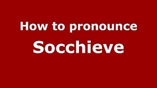 How to pronounce Socchieve