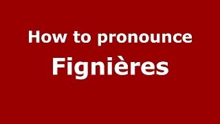 How to pronounce Fignières