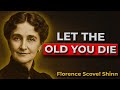 Your Old Self Must Die For The New One To Rise Florence Scovel Shinn