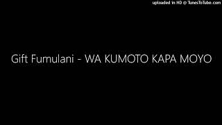 Download lagu Gift Fumulani - WA KUMOTO KAPA MOYO mp3 Download lagu Gift Fumulani - WA KUMOTO KAPA MOYO mp3