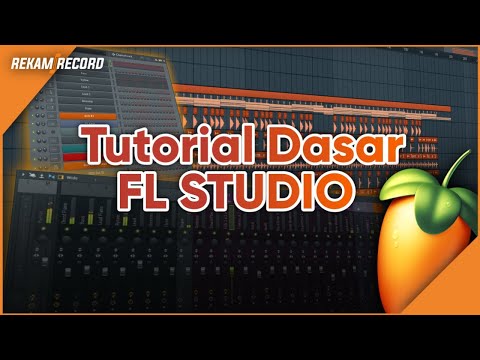 Tutorial Dasar FL Studio Untuk Pemula