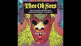 THEE OH SEES - THE MASTER'S BEDROOM IS WORTH SPENDING A NIGHT IN