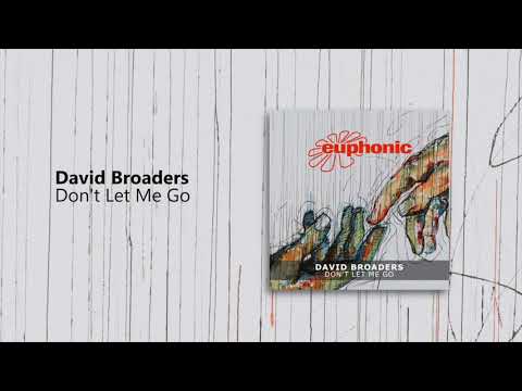 David Broaders - Don't Let Me Go [Euphonic]