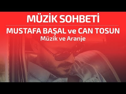 Can Tosun ve Mustafa Başal İle Müzik ve Aranje Üzerine Sohbet