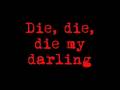 Die, Die My Darling - Metallica Lyrics 