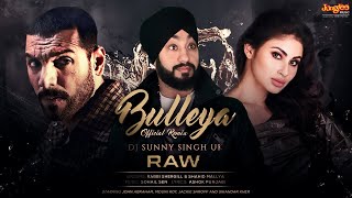 Bulleya Remix | Rabbi Shergill | Shahid Mallya | RAW | Remix By DJ Sunny Singh UK