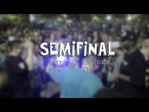 SEMIFINAL - Xan e Slim vs PH e Big Black
