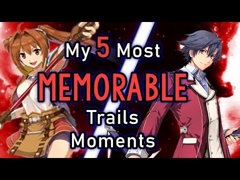 My 5 Most Memorable Moments in the Trails Series [500 Sub Special!]