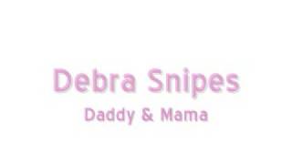 Debra Snipes - Daddy and Mama